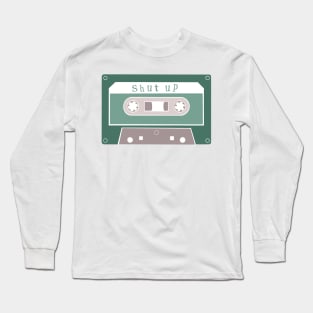 Shut Up Cassette Tape Long Sleeve T-Shirt